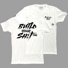 Load image into Gallery viewer, PURPOSE BUILT &quot;BUILD YOUR SH!T&quot; T-SHIRT WHITE